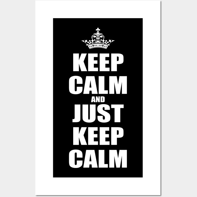 Keep Calm And Just Keep Calm v1 Wall Art by Juka